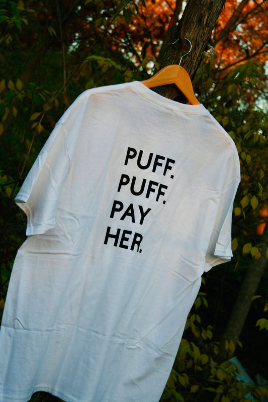 PUFF. PUFF. PAY HER. T-SHIRT